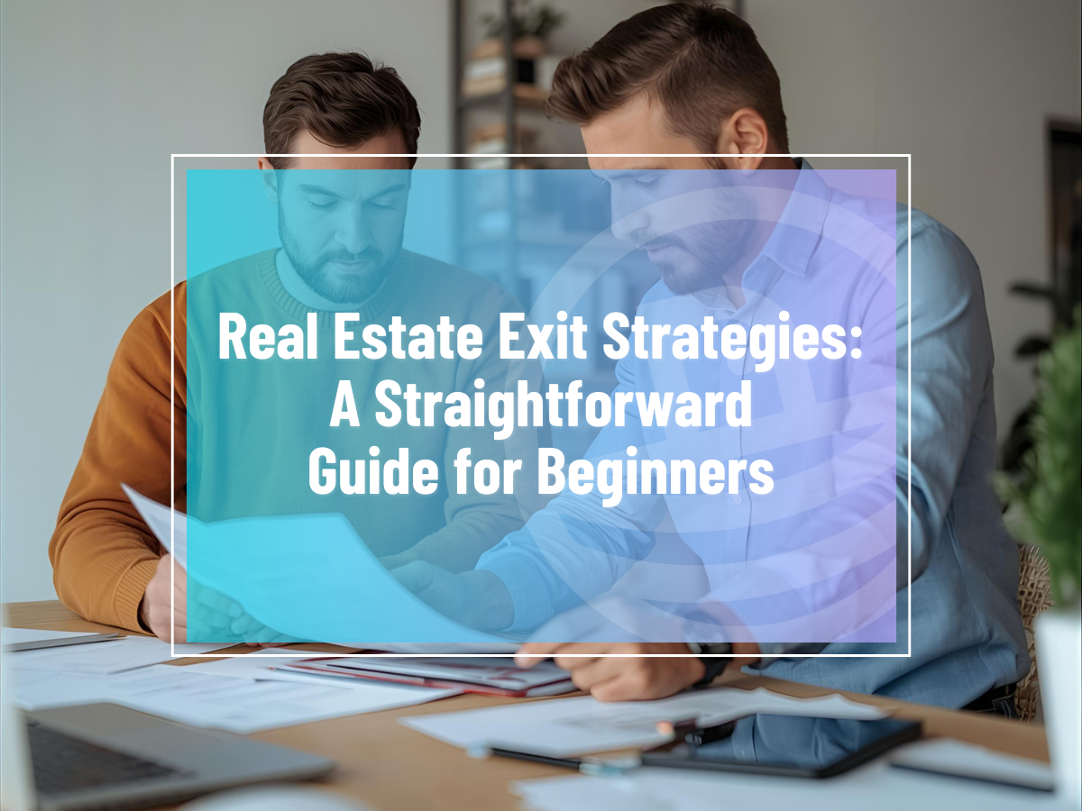 Real Estate Exit Strategies: A Straightforward Guide for Beginners